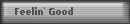 Feelin' Good